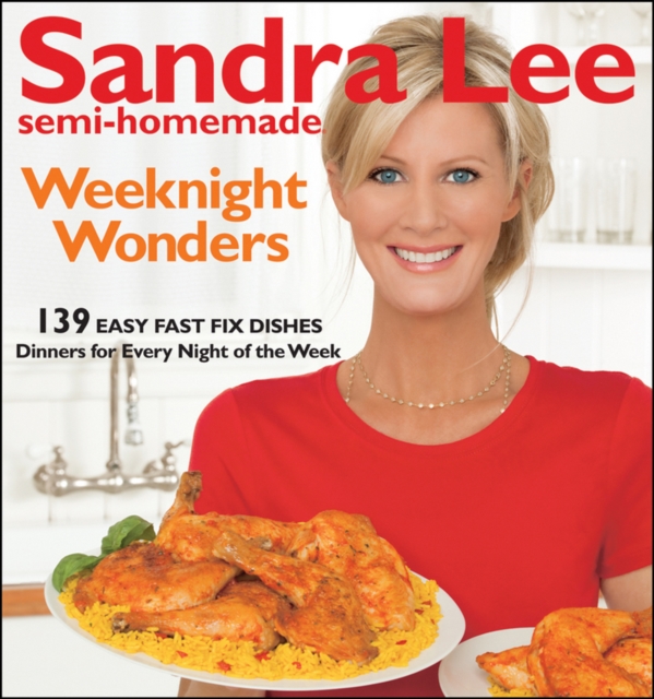 Sandra Lee Semi-Homemade Weeknight Wonders : 139 Easy Fast Fix Dishes, Paperback / softback Book