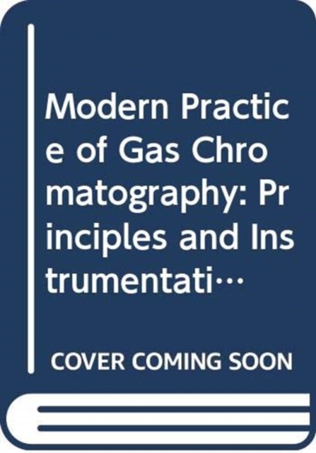 Modern Practice of Gas Chromatography, Fifth Editi on, Hardback Book