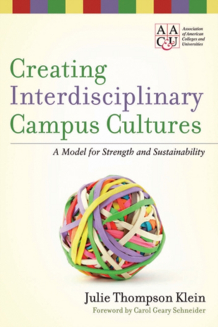 Creating Interdisciplinary Campus Cultures : A Model for Strength and Sustainability, Hardback Book