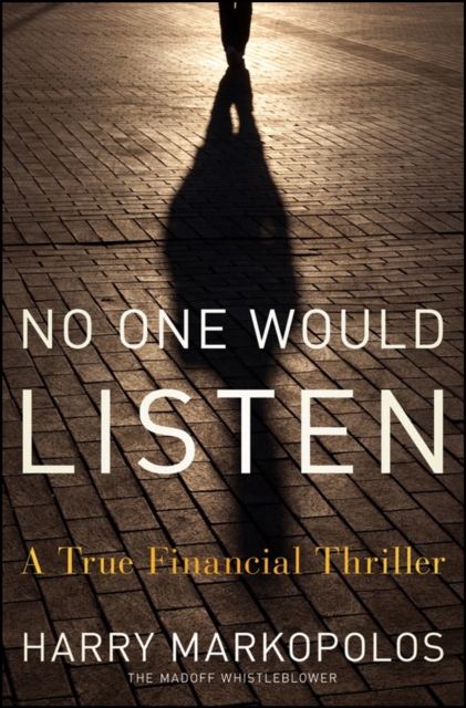 No One Would Listen : A True Financial Thriller, Hardback Book