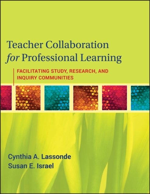 Teacher Collaboration for Professional Learning : Facilitating Study, Research, and Inquiry Communities, PDF eBook