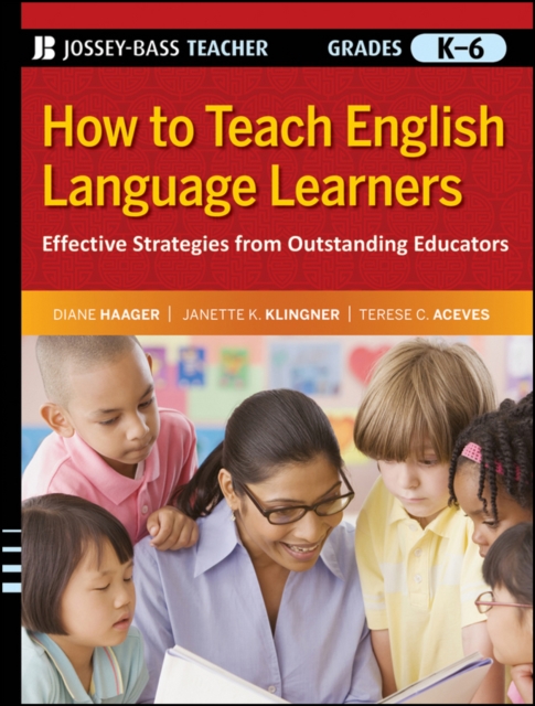 How to Teach English Language Learners : Effective Strategies from Outstanding Educators, Grades K-6, PDF eBook
