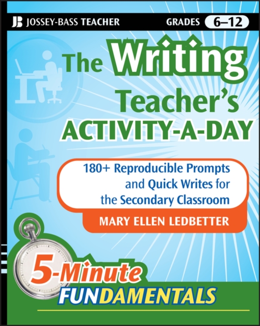 The Writing Teacher's Activity-a-Day : 180 Reproducible Prompts and Quick-Writes for the Secondary Classroom, EPUB eBook