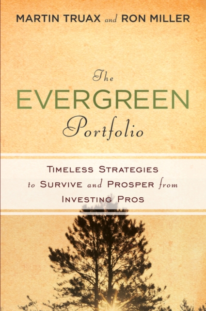 The Evergreen Portfolio : Timeless Strategies to Survive and Prosper from Investing Pros, Hardback Book