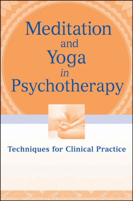 Meditation and Yoga in Psychotherapy : Techniques for Clinical Practice, Paperback / softback Book