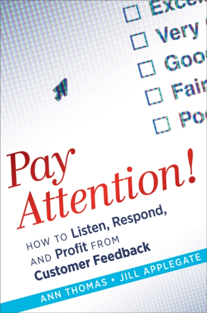 Pay Attention! : How to Listen, Respond, and Profit from Customer Feedback, Hardback Book