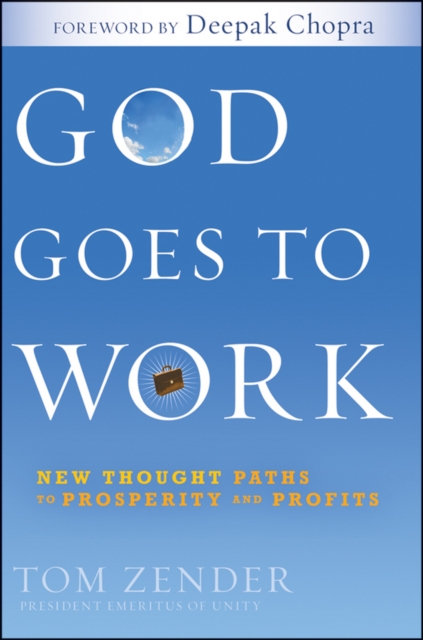 God Goes to Work : New Thought Paths to Prosperity and Profits, Hardback Book