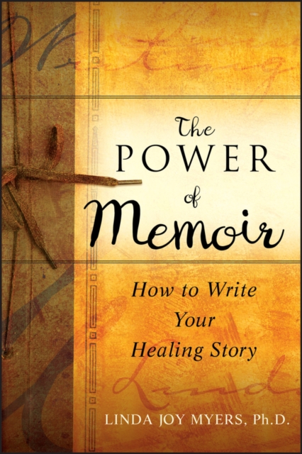 The Power of Memoir : How to Write Your Healing Story, PDF eBook