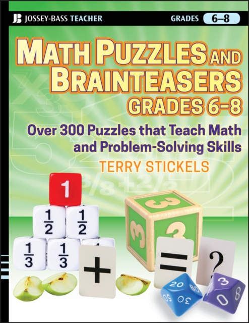 Math Puzzles and Brainteasers, Grades 6-8 : Over 300 Puzzles that Teach Math and Problem-Solving Skills, EPUB eBook