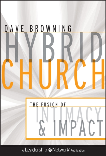 Hybrid Church : The Fusion of Intimacy and Impact, Hardback Book