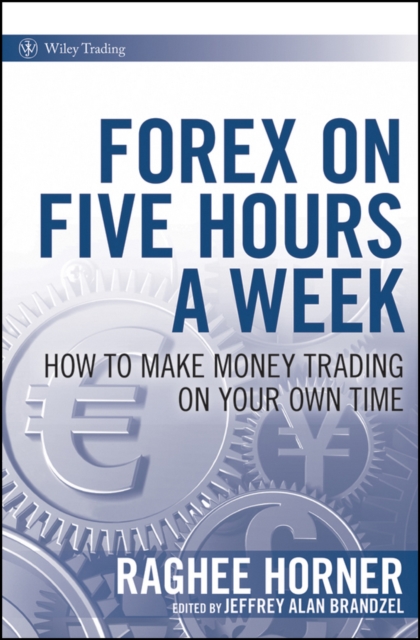 Forex on Five Hours a Week : How to Make Money Trading on Your Own Time, EPUB eBook