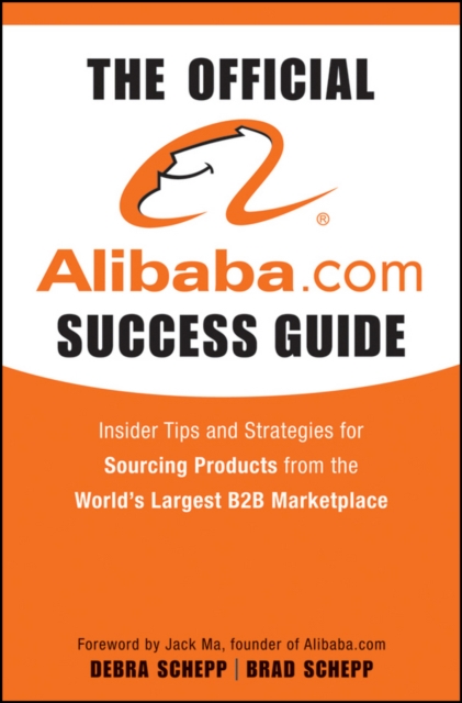 The Official Alibaba.com Success Guide : Insider Tips and Strategies for Sourcing Products from the World's Largest B2B Marketplace, EPUB eBook