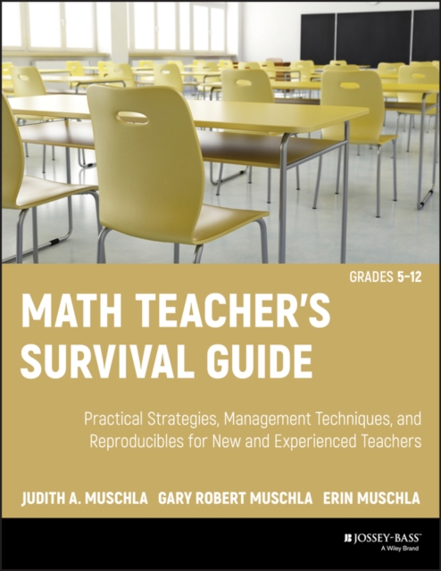 Math Teacher's Survival Guide: Practical Strategies, Management Techniques, and Reproducibles for New and Experienced Teachers, Grades 5-12, PDF eBook