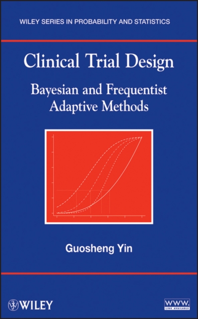 Clinical Trial Design : Bayesian and Frequentist Adaptive Methods, Hardback Book