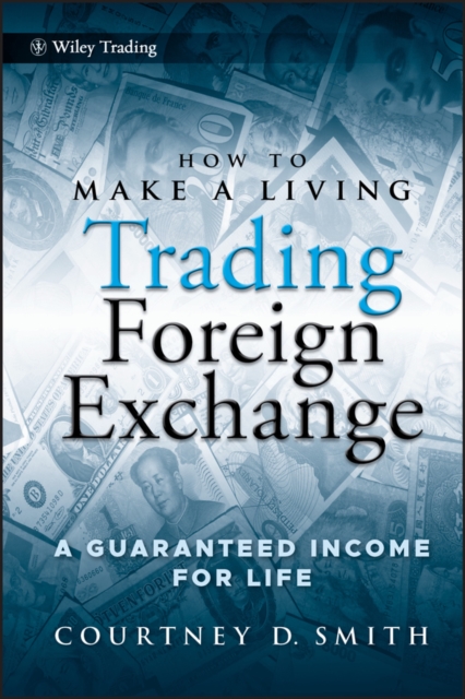 How to Make a Living Trading Foreign Exchange : A Guaranteed Income for Life, PDF eBook