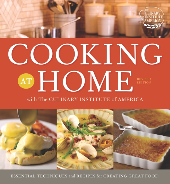Cooking at Home with the Culinary Institute of America, Hardback Book
