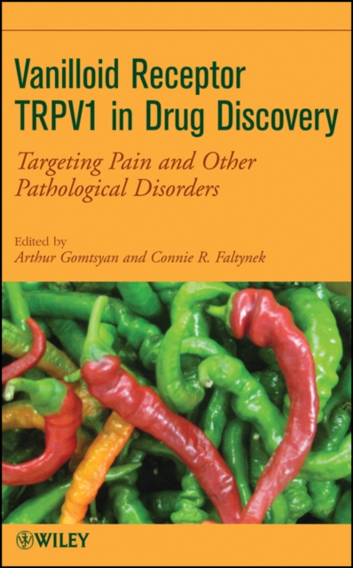 Vanilloid Receptor TRPV1 in Drug Discovery : Targeting Pain and Other Pathological Disorders, PDF eBook