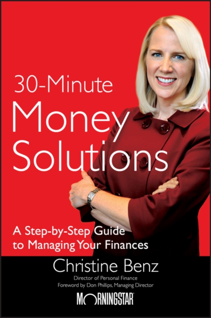 Morningstar's 30-Minute Money Solutions : A Step-by-Step Guide to Managing Your Finances, EPUB eBook