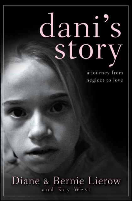Dani's Story : A Journey from Neglect to Love, Hardback Book