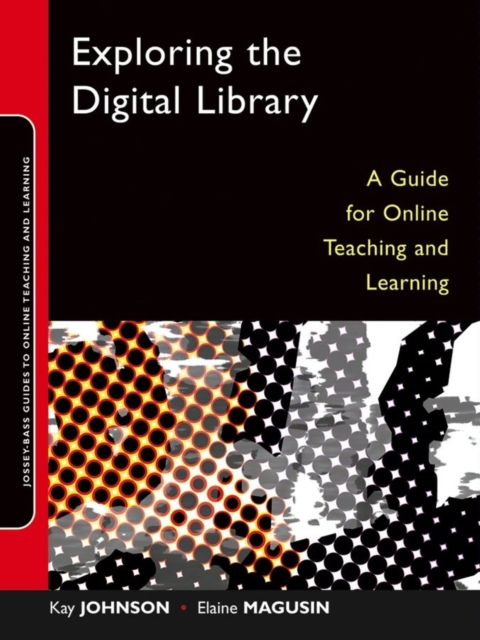 Exploring the Digital Library : A Guide for Online Teaching and Learning, PDF eBook