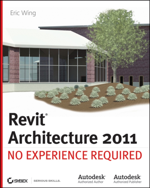 Autodesk Revit Architecture 2011 : No Experience Required, Paperback / softback Book