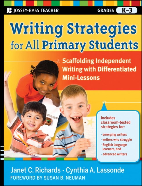 Writing Strategies for All Primary Students : Scaffolding Independent Writing with Differentiated Mini-Lessons, Grades K-3, Paperback Book