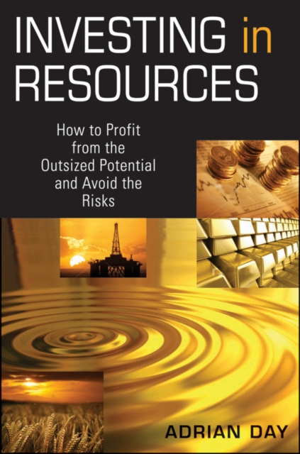 Investing in Resources : How to Profit from the Outsized Potential and Avoid the Risks, Hardback Book