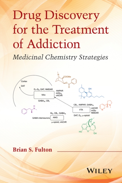 Drug Discovery for the Treatment of Addiction : Medicinal Chemistry Strategies, Hardback Book