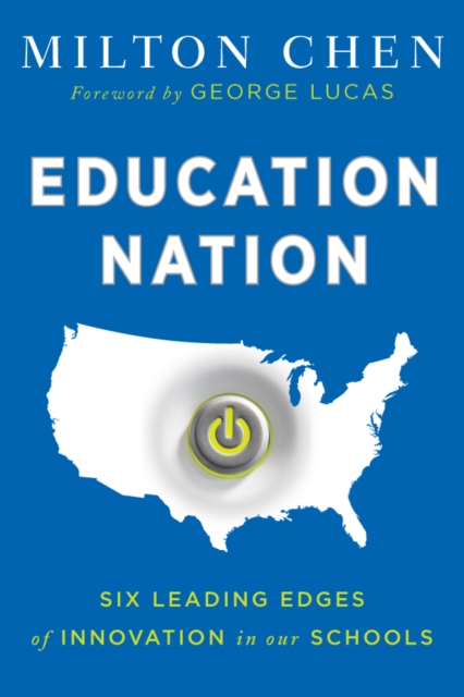 Education Nation : Six Leading Edges of Innovation in our Schools, Hardback Book
