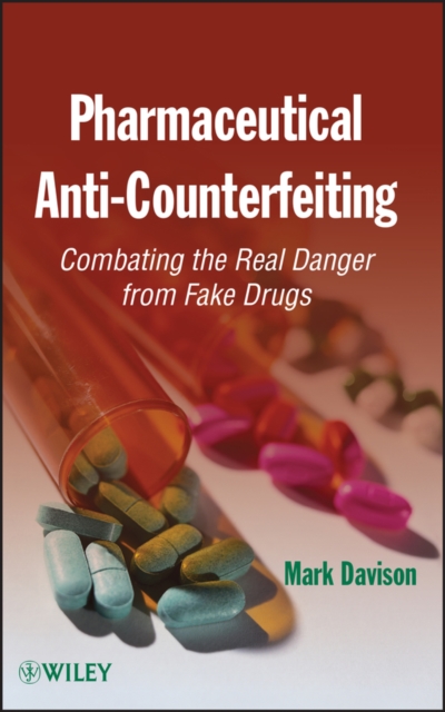 Pharmaceutical Anti-Counterfeiting : Combating the Real Danger from Fake Drugs, Hardback Book