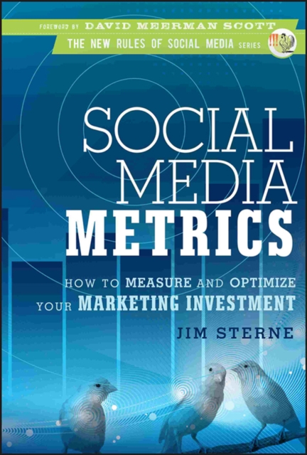 Social Media Metrics : How to Measure and Optimize Your Marketing Investment, PDF eBook