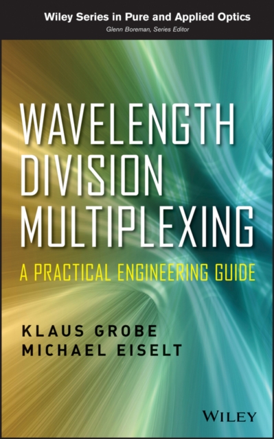 Wavelength Division Multiplexing : A Practical Engineering Guide, Hardback Book