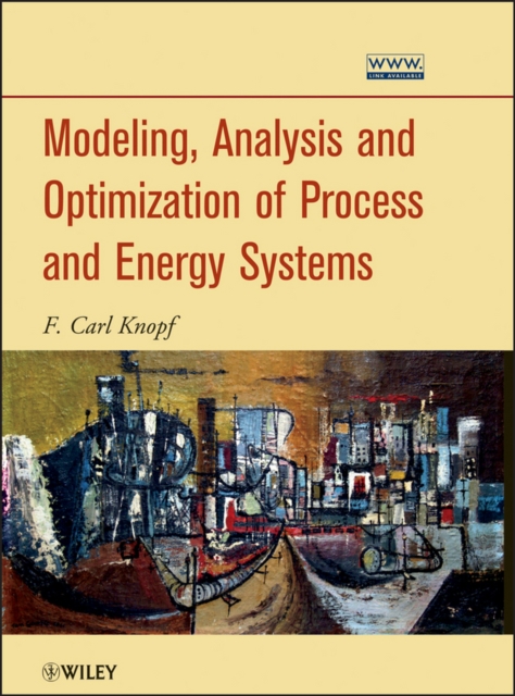 Modeling, Analysis and Optimization of Process and Energy Systems, Hardback Book