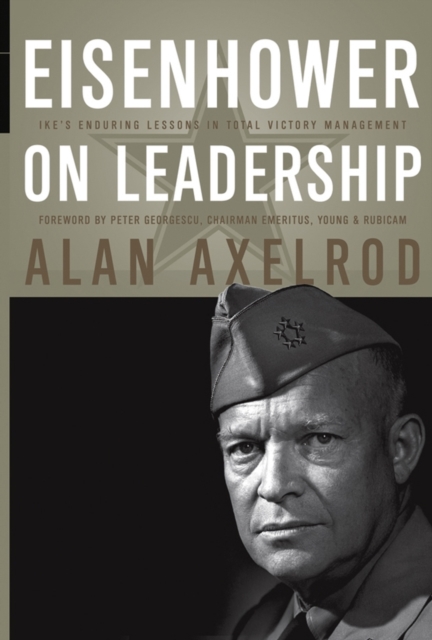 Eisenhower on Leadership : Ike's Enduring Lessons in Total Victory Management, Paperback / softback Book