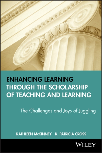 Enhancing Learning Through the Scholarship of Teaching and Learning : The Challenges and Joys of Juggling, PDF eBook