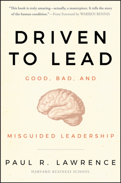 Driven to Lead : Good, Bad, and Misguided Leadership, PDF eBook