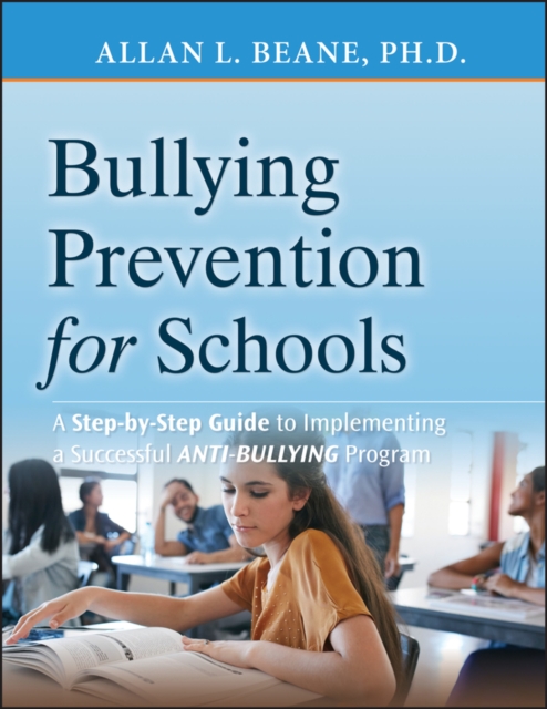 Bullying Prevention for Schools : A Step-by-Step Guide to Implementing a Successful Anti-Bullying Program, PDF eBook