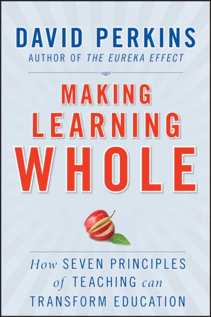 Making Learning Whole : How Seven Principles of Teaching Can Transform Education, PDF eBook