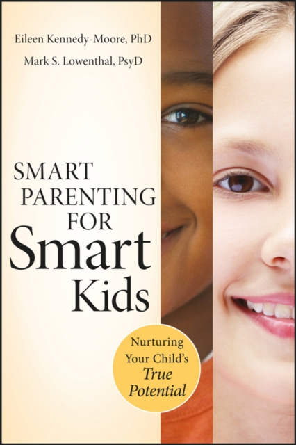 Smart Parenting for Smart Kids : Nurturing Your Child's True Potential, Paperback / softback Book