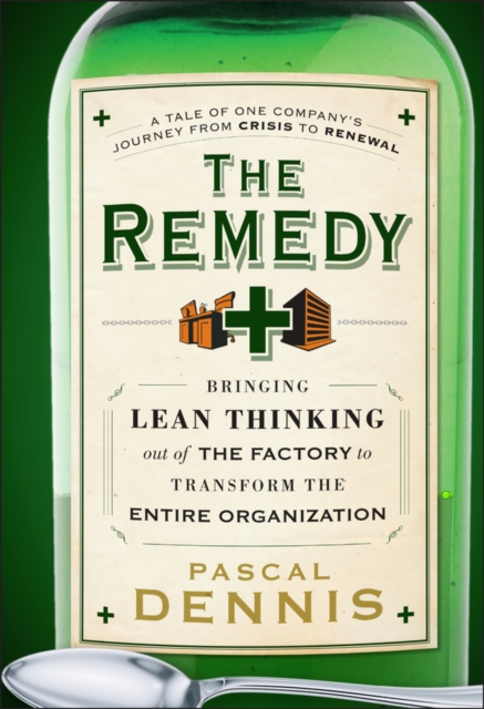 The Remedy : Bringing Lean Thinking Out of the Factory to Transform the Entire Organization, EPUB eBook