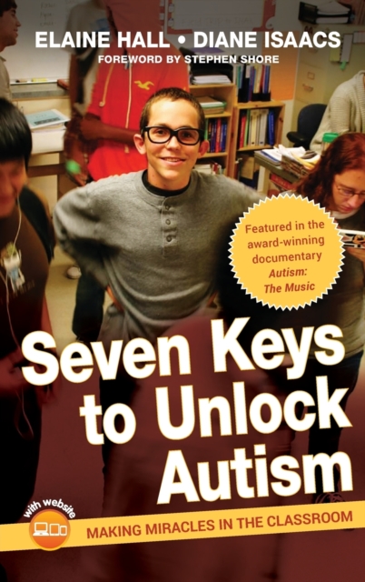 Seven Keys to Unlock Autism : Making Miracles in the Classroom, Hardback Book