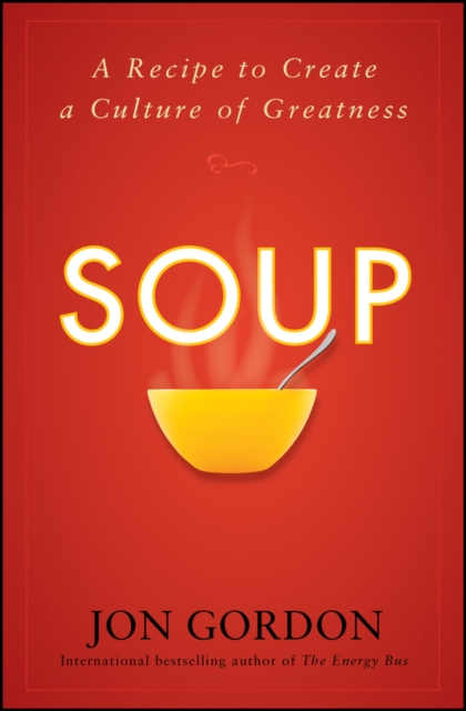Soup : A Recipe to Create a Culture of Greatness, PDF eBook