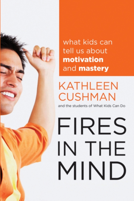 Fires in the Mind : What Kids Can Tell Us About Motivation and Mastery, PDF eBook