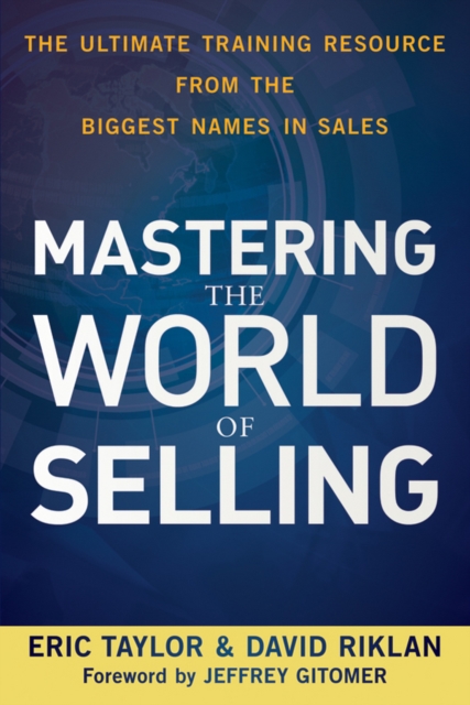Mastering the World of Selling : The Ultimate Training Resource from the Biggest Names in Sales, EPUB eBook