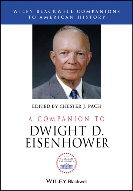 A Companion to Dwight D. Eisenhower, Hardback Book
