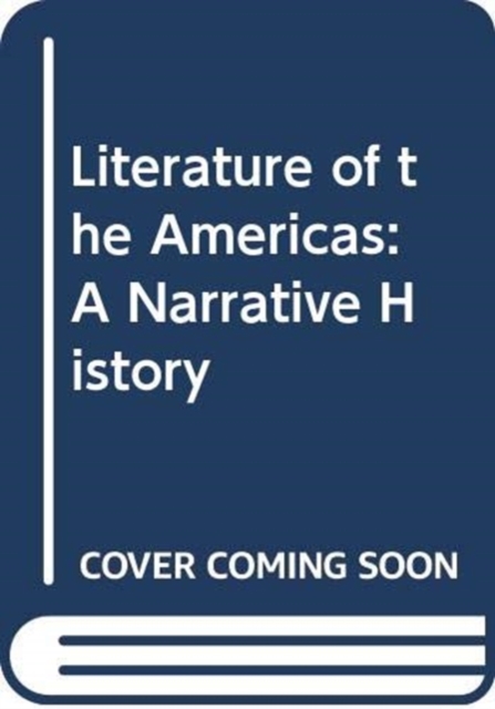 Literature of the Americas : A Narrative History, Hardback Book