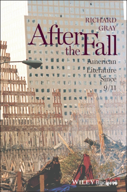 After the Fall : American Literature Since 9/11, Hardback Book
