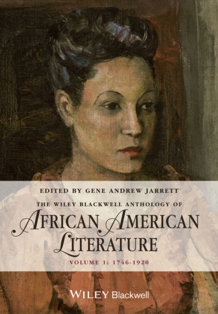 The Wiley Blackwell Anthology of African American Literature, Volume 1 : 1746 - 1920, Hardback Book
