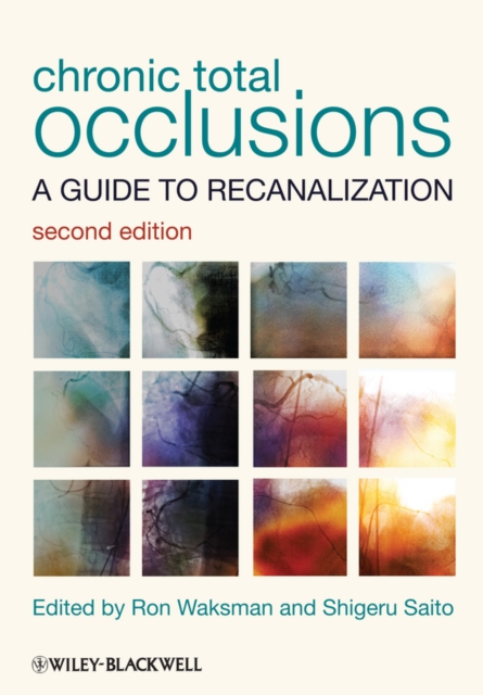 Chronic Total Occlusions : A Guide to Recanalization, Hardback Book