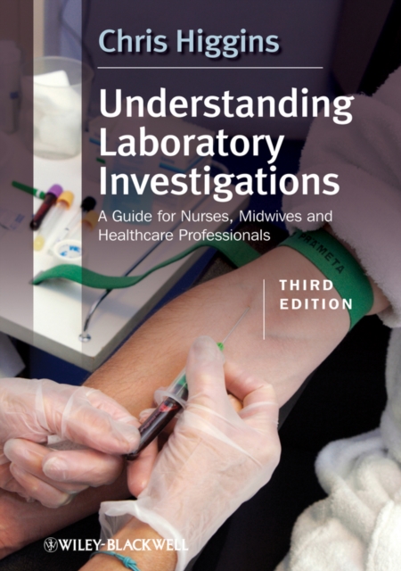 Understanding Laboratory Investigations : A Guide for Nurses, Midwives and Health Professionals, Paperback / softback Book